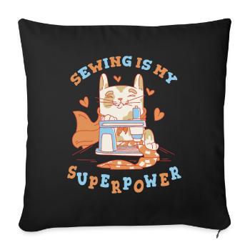 Sewing Cat Sewing Machine Sewing Is My Superpower - Sofa pillowcase 17,3'' x 17,3'' (45 x 45 cm) - black - Front