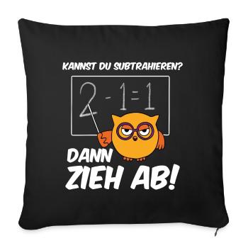 Kannst Du Subtrahieren Dann Zieh Ab - Sofakissenbezug 45 x 45 cm - Schwarz - Vorne