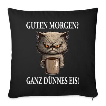 GUTEN MORGEN? GANZ DÜNNES EIS - Sofakissenbezug 45 x 45 cm - Schwarz - Vorne