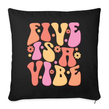 Five Is A Vibe, 5 Jahre alt, Kinder zum 5. Geburtstag - Sofakissenbezug 45 x 45 cm - Schwarz - Vorne