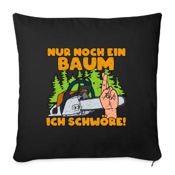 Nur Noch Ein Baum ich Schwöre - Sofakissenbezug 45 x 45 cm - Schwarz - Vorne
