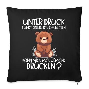 Unter Druck Funktioniere ich am Besten Teddybär - Sofakissenbezug 45 x 45 cm - Schwarz - Vorne