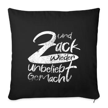 Zack Wieder Unglaublich Gemacht - Sofakissenbezug 45 x 45 cm - Schwarz - Vorne