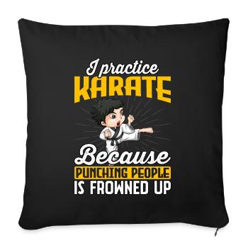 I practice Karate because punching people is - Sofa pillowcase 17,3'' x 17,3'' (45 x 45 cm) - black - Front