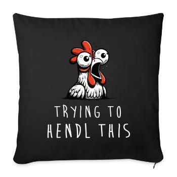 trying to hendl this huhn spruch dialekt mundart - Sofakissenbezug 45 x 45 cm - Schwarz - Vorne