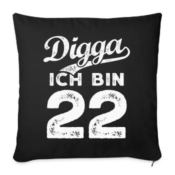 Digga Ich Bin 22 Jahre 22. Geburtstag - Sofakissenbezug 45 x 45 cm - Schwarz - Vorne
