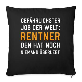Gefährlicher Job Rentner lustige Rente Sprüche - Sofakissenbezug 45 x 45 cm - Schwarz - Vorne