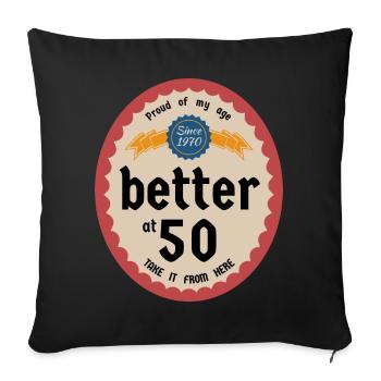Better at 50 - Sofa pillowcase 17,3'' x 17,3'' (45 x 45 cm) - black - Front