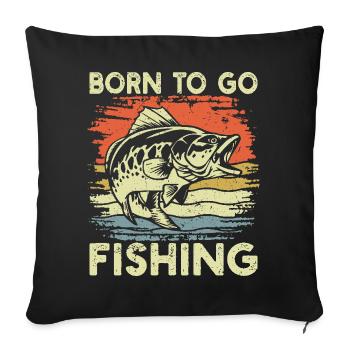 Born to Go Angeln Retro Barsch Fisch Liebhaber - Sofakissenbezug 45 x 45 cm - Schwarz - Vorne