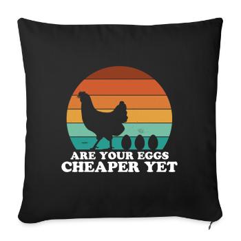 Funny Political Saying Are Your Eggs Cheaper Yet - Sofa pillowcase 17,3'' x 17,3'' (45 x 45 cm) - black - Front