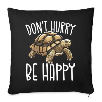 Schildkröten-Appell Beeilen Sie sich nicht, seien Sie glücklich - Sofakissenbezug 45 x 45 cm - Schwarz - Vorne