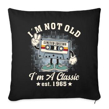 I´m Not Old I´m Classic 60. Geburtstag Retro Stil - Sofakissenbezug 45 x 45 cm - Schwarz - Vorne