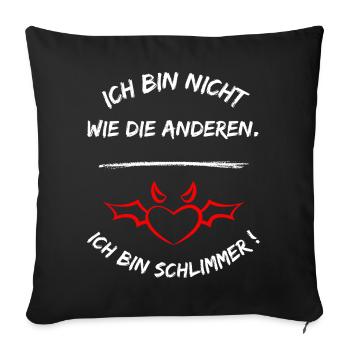 Ich Bin Nicht Wie Die Anderen Ich Bin Schlimmer - Sofakissenbezug 45 x 45 cm - Schwarz - Vorne