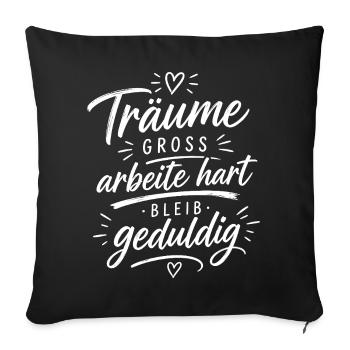 Träume groß, arbeite hart, bleib geduldig - Sofakissenbezug 45 x 45 cm - Schwarz - Vorne