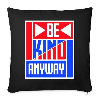 Be Kind Anyway Friendliness Statement Saying - Sofa pillowcase 17,3'' x 17,3'' (45 x 45 cm) - black - Front