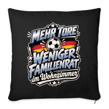 Mehr Tore weniger Familienrat - Sofakissenbezug 45 x 45 cm - Schwarz - Vorne