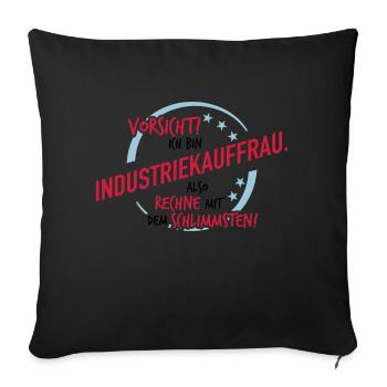 Industrieauffrau - Rechne mit dem Schlimmsten - Sofakissenbezug 45 x 45 cm - Schwarz - Vorne