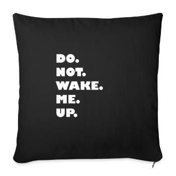 DO NOT WAKE ME UP - Sofa pillowcase 17,3'' x 17,3'' (45 x 45 cm) - black - Front