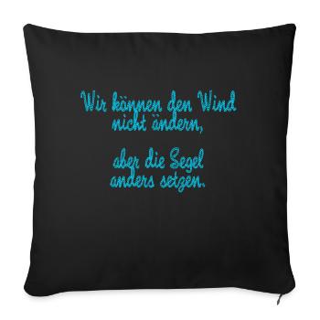 wir können den wind nicht ändern - Sofakissenbezug 45 x 45 cm - Schwarz - Vorne