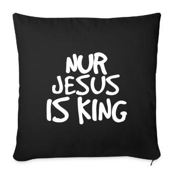 only Jesus is king - Sofa pillowcase 17,3'' x 17,3'' (45 x 45 cm) - black - Front