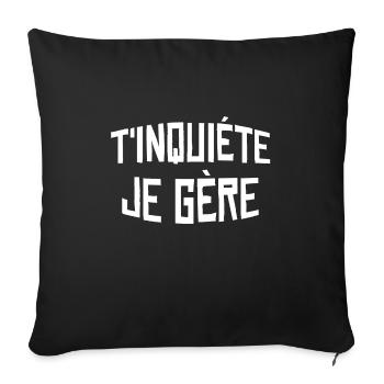T'inquiète je gère cadeau - Housse de coussin décorative 45 x 45 cm - noir - Devant