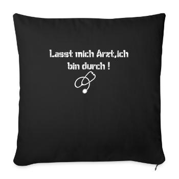 Let me doctor, I'm through! Humor shirt saying - Sofa pillowcase 17,3'' x 17,3'' (45 x 45 cm) - black - Front