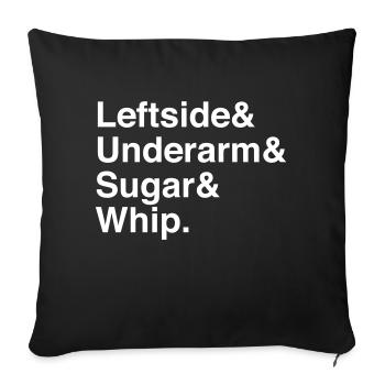 Leftside & Underarm & Sugar & Whip. (White) - Sofa pillowcase 17,3'' x 17,3'' (45 x 45 cm) - black - Front