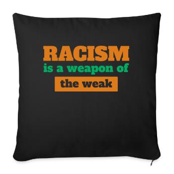 RACISM IST EINE WAFFE DER WEAK - Sofakissenbezug 45 x 45 cm - Schwarz - Vorne