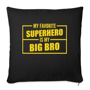 my favorite superhero is my big brother - Sofa pillowcase 17,3'' x 17,3'' (45 x 45 cm) - black - Front