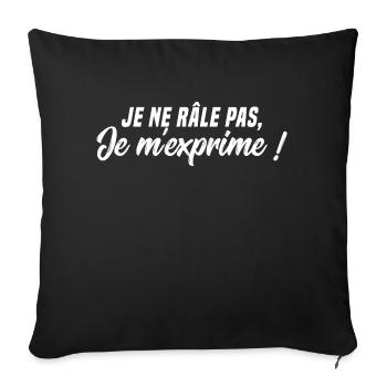 Je ne râle pas, Je m'exprime - Housse de coussin décorative 45 x 45 cm - noir - Devant