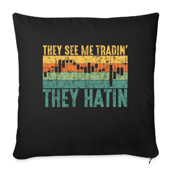They See Me Tradin' They Hatin Day Trading Stock M - Sofakissenbezug 45 x 45 cm - Schwarz - Vorne