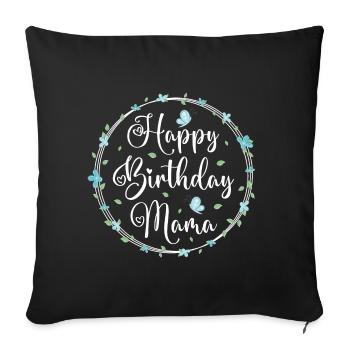 Happy Birthday Mama Mom Mommy Mother - Sofa pillowcase 17,3'' x 17,3'' (45 x 45 cm) - black - Front
