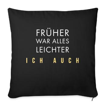 Früher war alles leichter - Sofakissenbezug 45 x 45 cm - Schwarz - Vorne