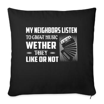 My Neighbors Listen To Great Music Accordion Polk - Sofakissenbezug 45 x 45 cm - Schwarz - Vorne
