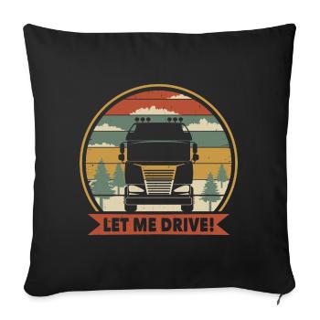 Lass mich fahren Lkw-Fahrer - Sofakissenbezug 45 x 45 cm - Schwarz - Vorne