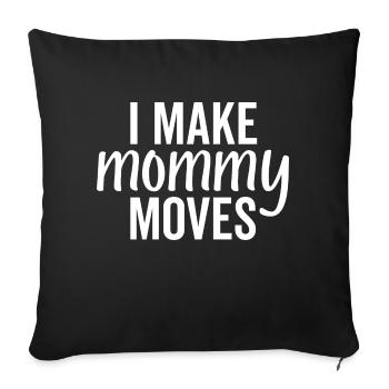 I Make Mommy Moves - Sofa pillowcase 17,3'' x 17,3'' (45 x 45 cm) - black - Front