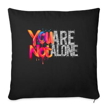 You Are not Alone Du bist nicht alleine - Sofa pillowcase 17,3'' x 17,3'' (45 x 45 cm) - black - Front