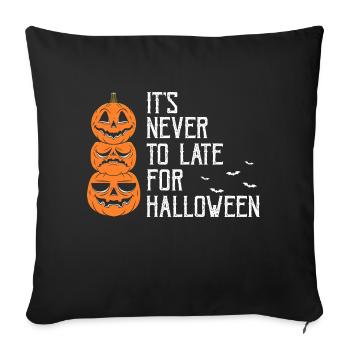 It's Never Too Late For Halloween Funny Pumpkin - Sofakissenbezug 45 x 45 cm - Schwarz - Vorne