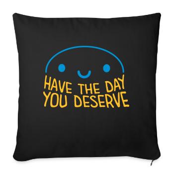 the day you deserve - Sofa pillowcase 17,3'' x 17,3'' (45 x 45 cm) - black - Front