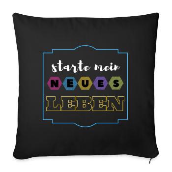 starte mein neues Leben - Sofakissenbezug 45 x 45 cm - Schwarz - Vorne