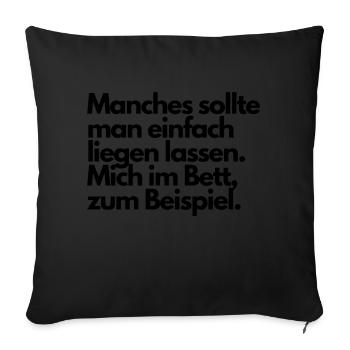 manchmal sollte man was liegenlassen - Sofakissenbezug 45 x 45 cm - Schwarz - Vorne