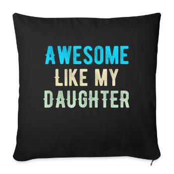 Awesome like my daughter - Sofa pillowcase 17,3'' x 17,3'' (45 x 45 cm) - black - Front