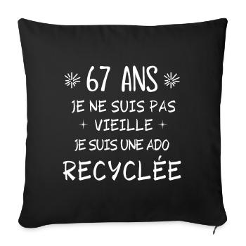 ado recyclée, anniversaire 67 ans, 67 ans - Housse de coussin décorative 45 x 45 cm - noir - Devant