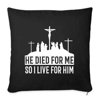 Christus He died for meT-Shirt - Sofa pillowcase 17,3'' x 17,3'' (45 x 45 cm) - black - Front