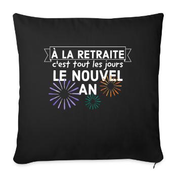 À la retraite c'est tout les jours le nouvel an. - Housse de coussin décorative 45 x 45 cm - noir - Devant
