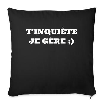 T’inquiète je gère - Housse de coussin décorative 45 x 45 cm - noir - Devant