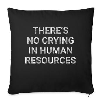 There s No Crying in Human Resources - Sofa pillowcase 17,3'' x 17,3'' (45 x 45 cm) - black - Front