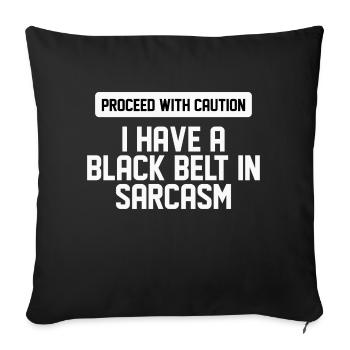 Caution I Have A Black Belt In Sarcasm - Sofa pillowcase 17,3'' x 17,3'' (45 x 45 cm) - black - Front