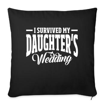 I survived my daughter's wedding - Sofakissenbezug 45 x 45 cm - Schwarz - Vorne