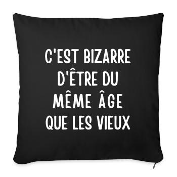 c'est bizarre, personne âgée, retraité, retraitée - Housse de coussin décorative 45 x 45 cm - noir - Devant